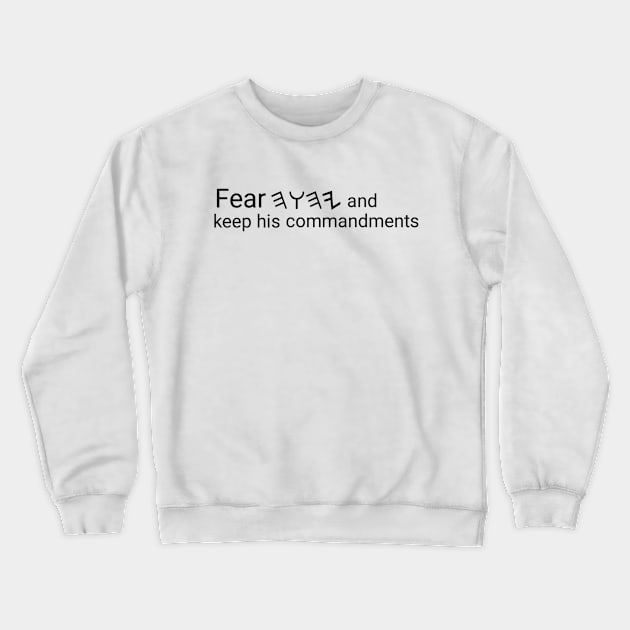 Fear YHWH and keep his commandments Crewneck Sweatshirt by Yachaad Yasharahla